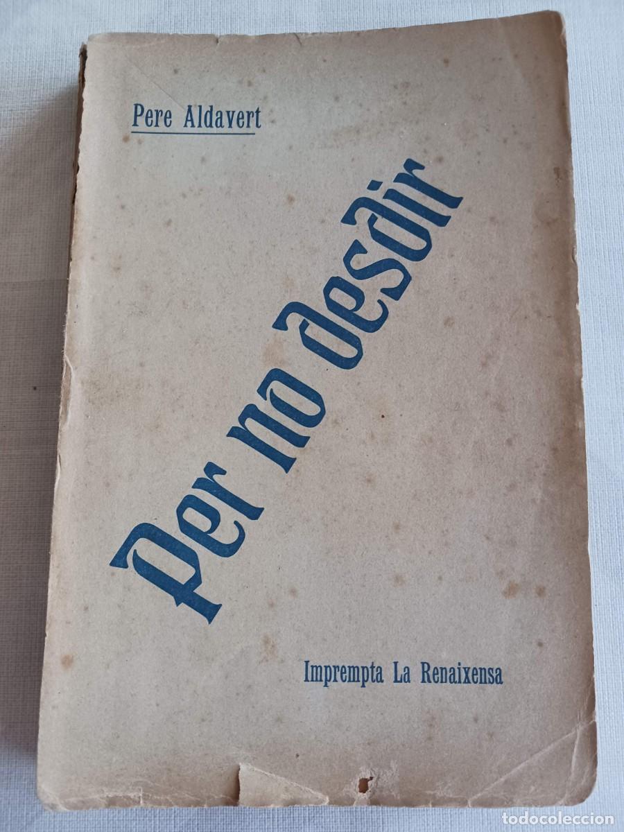 Libros antiguos: PER NO DESDIR (1909) - DEDICATORIA AUTOR PERE ALDAVERT - Foto 2