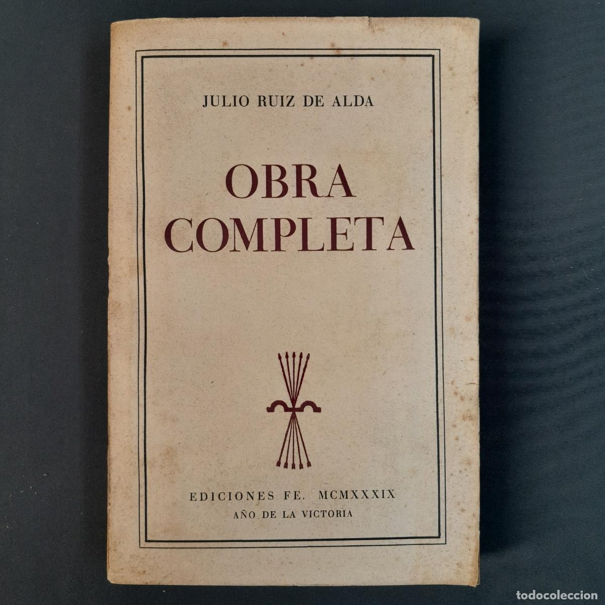 Libros antiguos: L-2030. JULIO RUIZ DE ALDA. OBRA COMPLETA. EDICIONES FE. 1939.