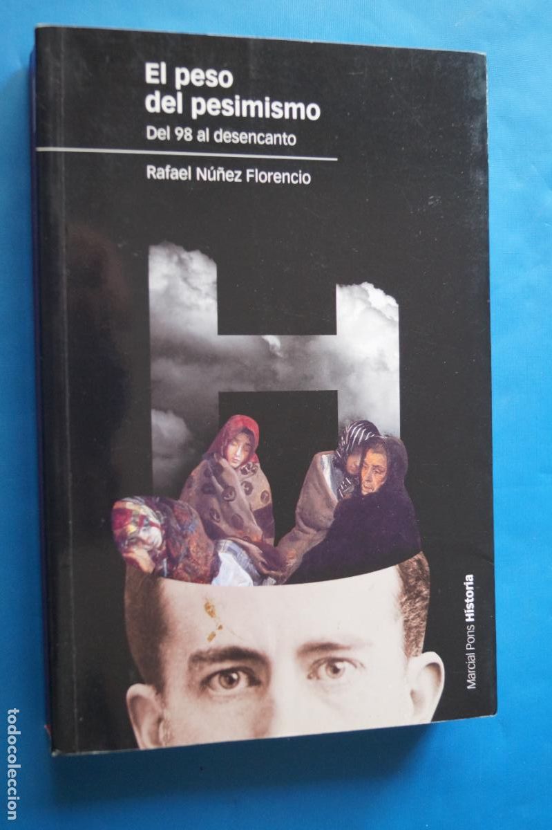 Libros antiguos: EL PESO DEL PENSAMIENTO. DEL 98 AL DESENCANTO. RAFAEL NU&Ntilde;EZ FLORENCIO