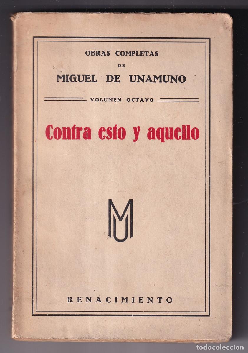 Libros antiguos: MIGUEL DE UNAMUNO: CONTRA ESTO Y AQUELLO. RENACIMIENTO, 1928. SEGUNDA EDICI&Oacute;N