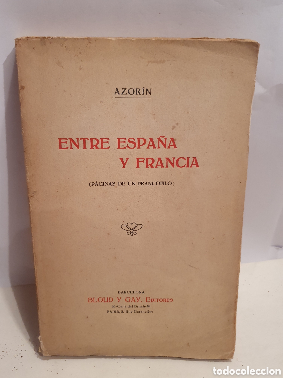 Libros antiguos: ENTRE ESPA&Ntilde;A Y FRANCIA. AZORIN. PAGINAS DE UN FRANCOFILO. BLOUD Y GAY EDITORES.