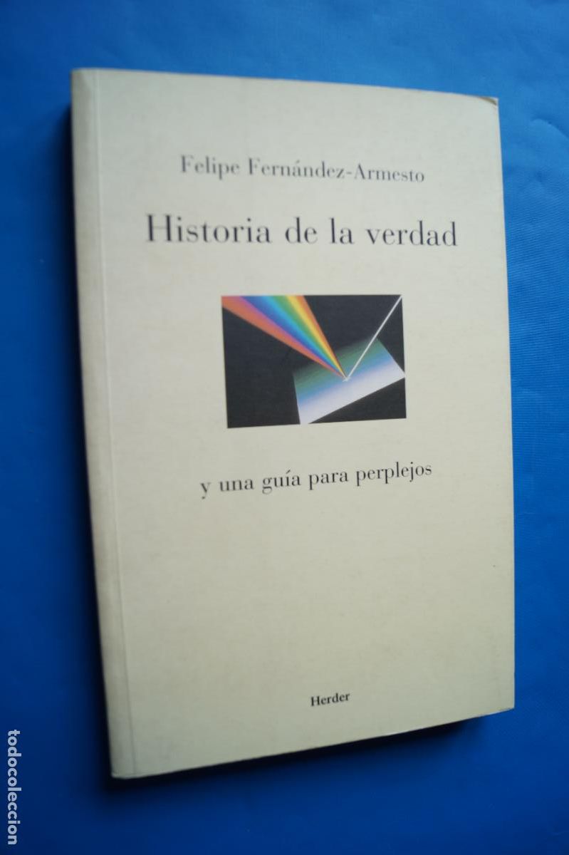 Libros antiguos: HISTORIA DE LA VERDAD Y UNA GUIA PARA PERPLEJOS. FELIPE FERNANDEZ