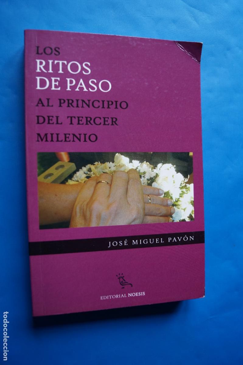 Libros antiguos: LOS RITOS DE PASO. AL PRINCIPIO DEL TERCER MILENIO. JOSE MIGUEL PAVON.