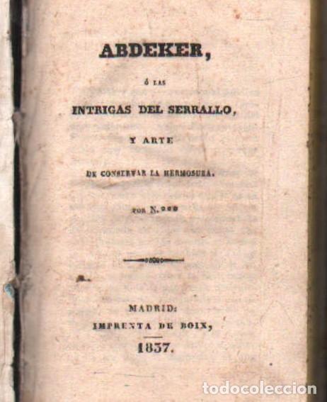 Libros antiguos: ABDEKER, O LAS INTRIGAS DEL SERRALLO Y EL ARTE DE CONSERVAR LA HERMOSURA. A-ENS-670