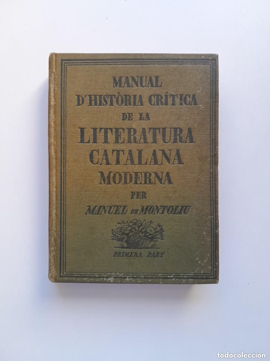 Old books: MANUAL D'HIST&Ograve;RIA CR&Iacute;TICA DE LA LITERATURA CATALANA MODERNA - MANUEL DE MONTOLIU (EDITORIAL PEDAG&Ograve;GI