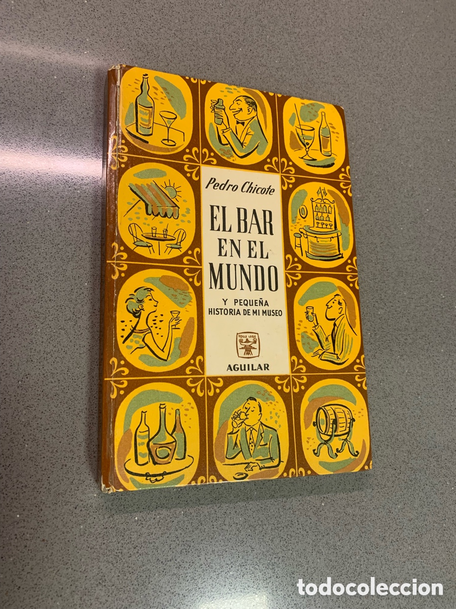 Livres anciens: El bar en el mundo. Historia de mi museo. De Pedro Chicote. Dif&iacute;cil.