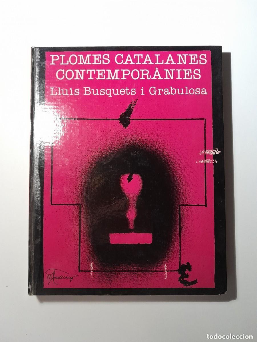 Old books: PLOMES CATALANES CONTEMPOR&Agrave;NIES - LLU&Iacute;S BUSQUETS I GRABULOSA (MALL, 1980)