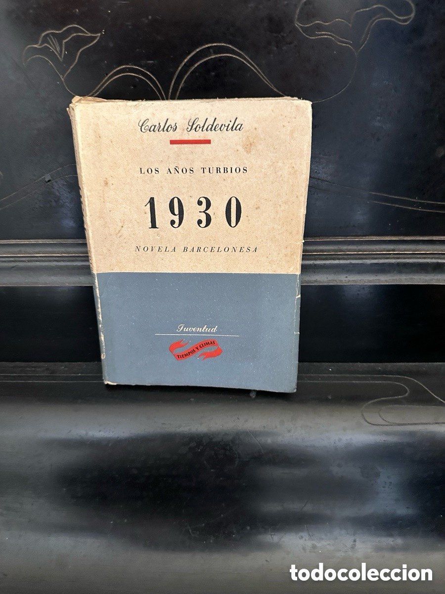 Old books: CARLOS SOLDEVILA - LOS A&Ntilde;OS TURBIOS 1930 NOVELA BARCELONESA, DEDICATORIA AUTOGRAFA DEL AUTOR