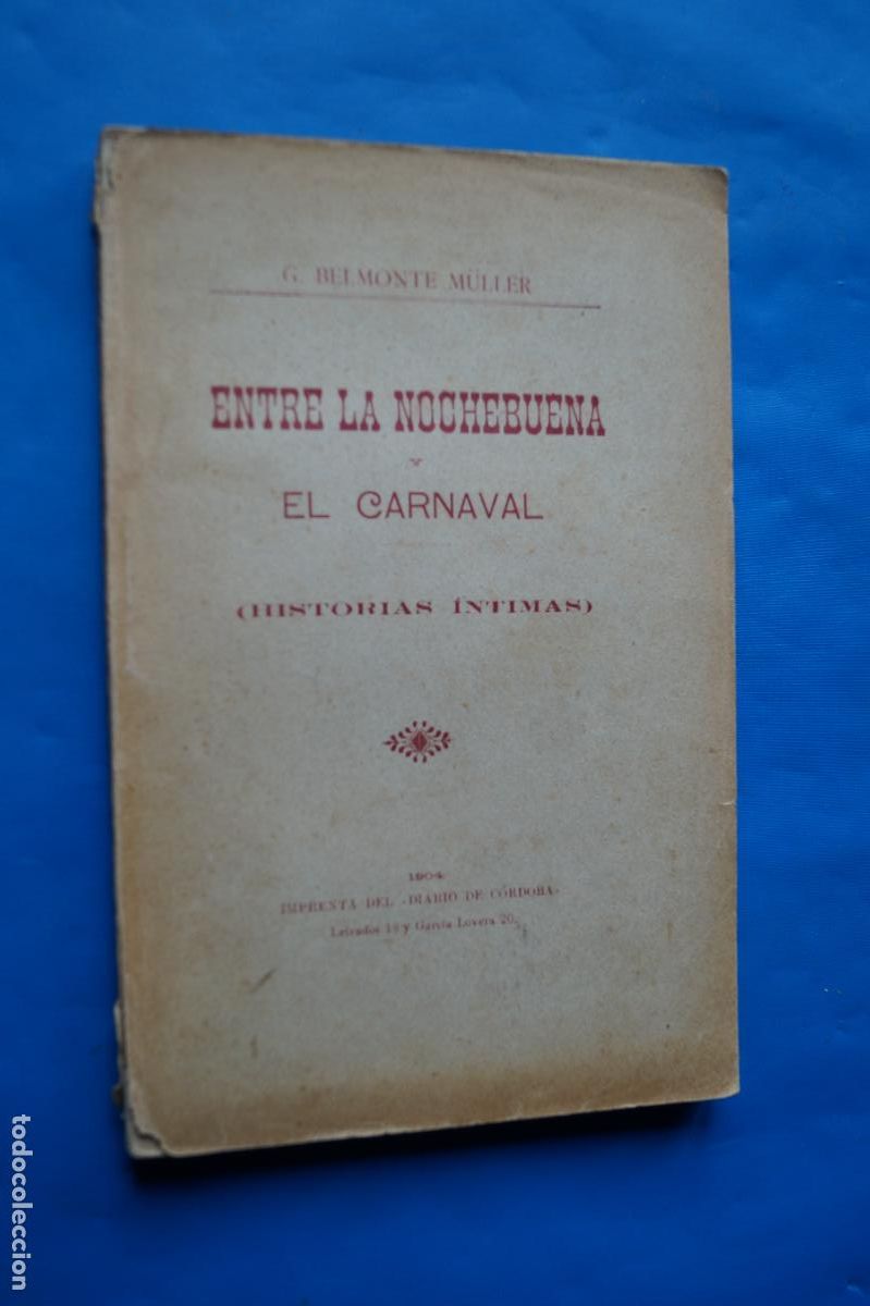 Libros antiguos: ENTRE NOCHEBUENA Y EL CARNAVAL. G. BELMONTE MULLER. 1904