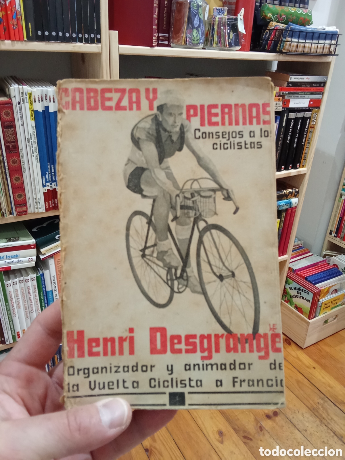 Libros antiguos: Cabeza y piernas Consejos a los ciclistas - Henry Desgrange - Primera edicion 1935