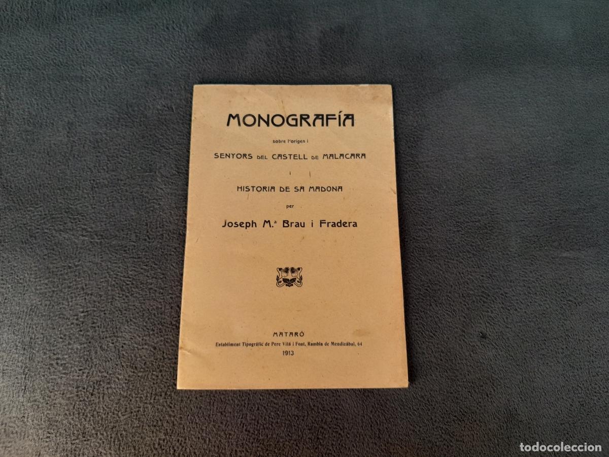 Libros antiguos: DOC-1429. MONOGRAF&Iacute;A SOBRE L'ORIGEN I SENYORS DEL CASTELL DE MALACARA I HISTORIA DE SA MADONA. 1913.