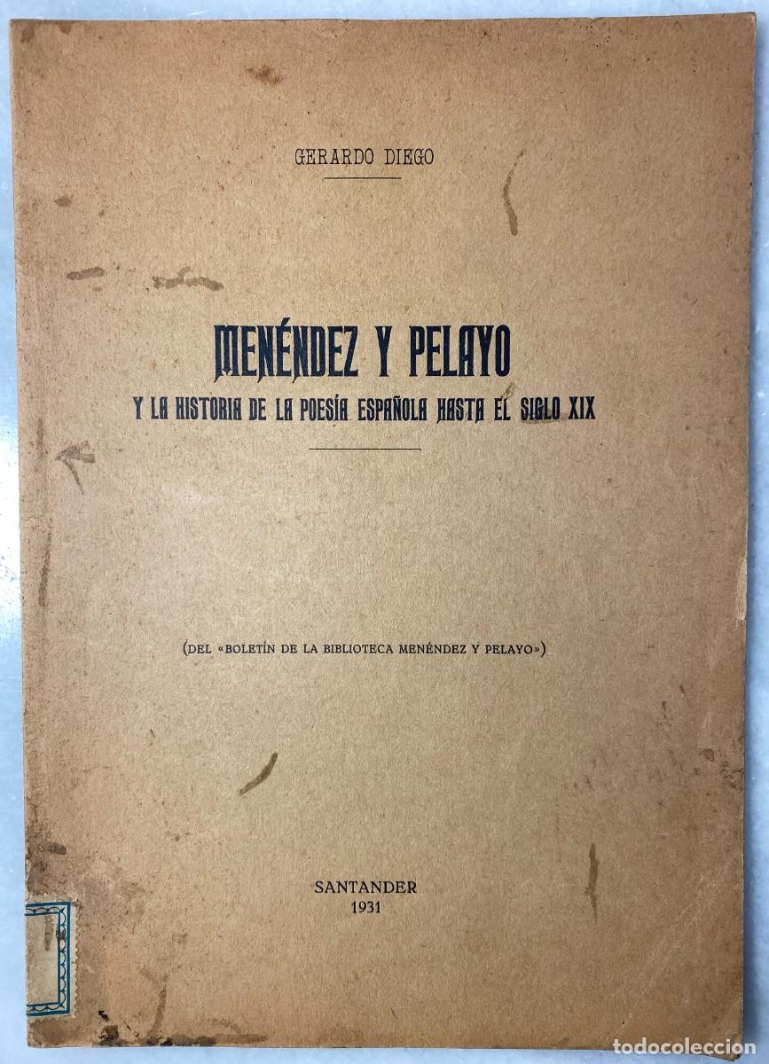 Libros antiguos: DIEGO, Gerardo. Men&eacute;ndez y Pelayo y la historia de la poes&iacute;a espa&ntilde;ola hasta el siglo XIX. 1931.