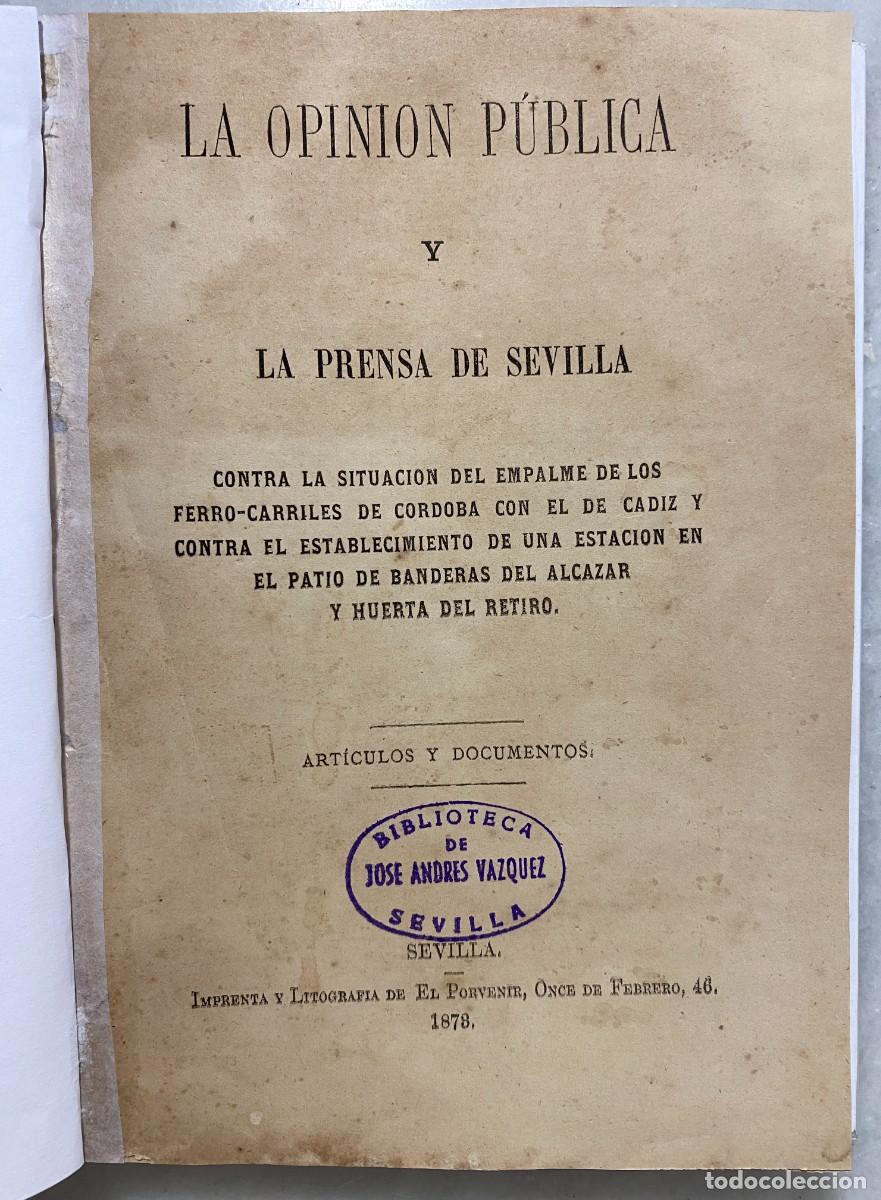 Libros antiguos: Opini&oacute;n p&uacute;blica y prensa de Sevilla contra empalme de los ferro-carriles de C&oacute;rdoba con el de C&aacute;diz.