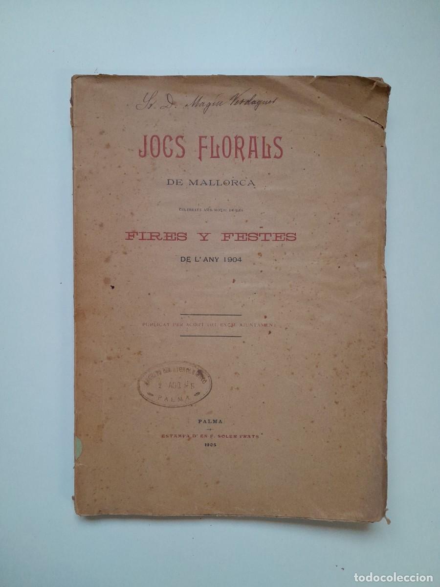 Libros antiguos: JOCS FLORALS DE MALLORCA DE L'ANY 1904 (EST. F. SOLER PRATS, 1905)