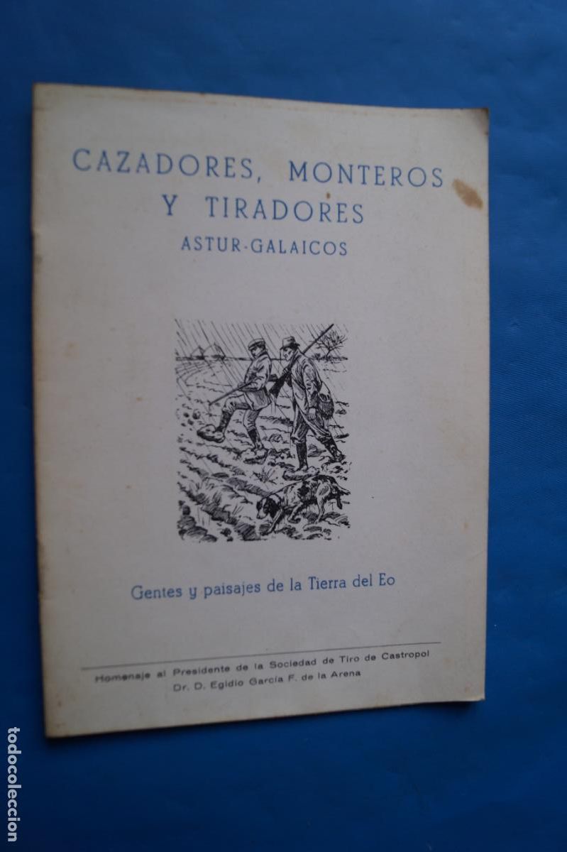 Libros antiguos: CAZADORES, MONTEROS Y TIRADORES ASTUR-GALAICOS. GENTES Y PAISAJES DE LA TIERRA DEL EO.