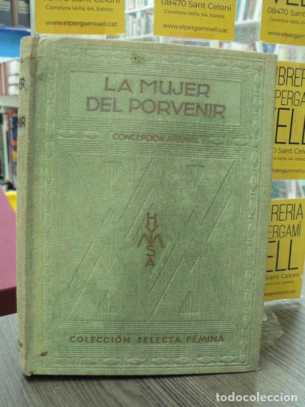 Libros antiguos: La mujer del porvenir - Arenal, Concepci&oacute;n - Ediciones Hymsa - 1934, 1&ordf; ed.
