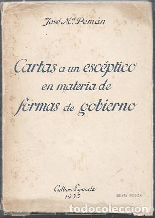 Libros antiguos: CARTAS A UN ESCEPTICO EN MATERIA DE FORMAS DE GOBIERNO - PEMAN, JOSE MARIA - A-PEMAN-292