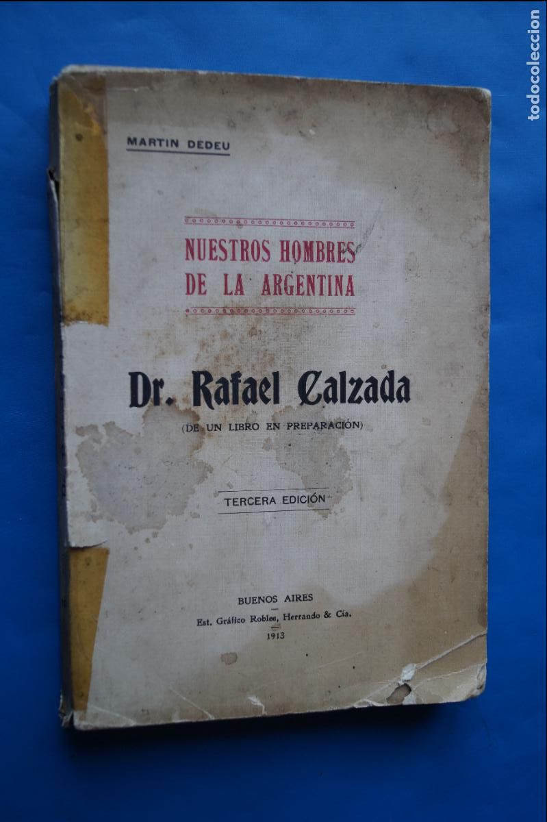 Libros antiguos: NUESTROS HOMBRES DE LA ARGENTINA. DR. RAFAEL CALZADA. MARTIN DEDEU. 1913