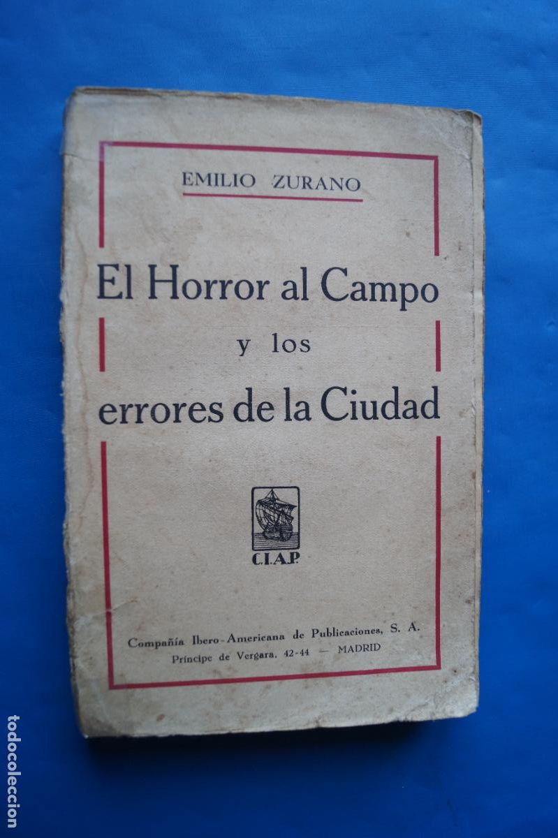 Libros antiguos: EL HORROR AL CAMPO Y LOS ERRORES DE LA CIUDAD. EMILIO ZURANO. 1931