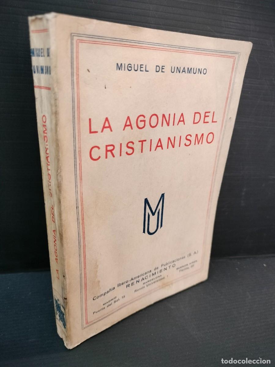 Libros antiguos: LA AGONIA DEL CRISTIANISMO - MIGUEL DE UNAMUNO - RENACIMIENTO - 1&ordf; EDICION 1931
