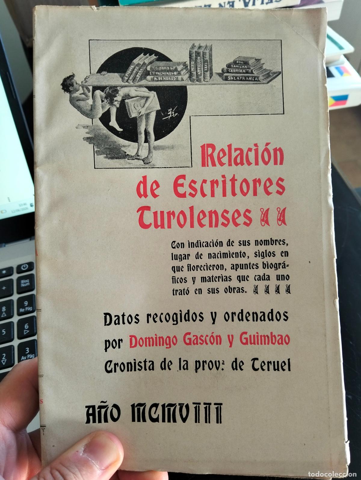 Libros antiguos: Ensayo Literario. Relacion de Escritores Turolenses, D. Gascon, 1908 VISITA MI CATALOGO L55