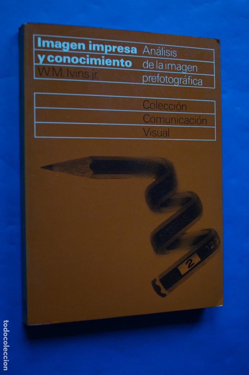 Libros antiguos: IMAGEN IMPRESA Y CONOCIMIENTO. IMAGEN PREFOTOGRAFICA. W.M. IVINS