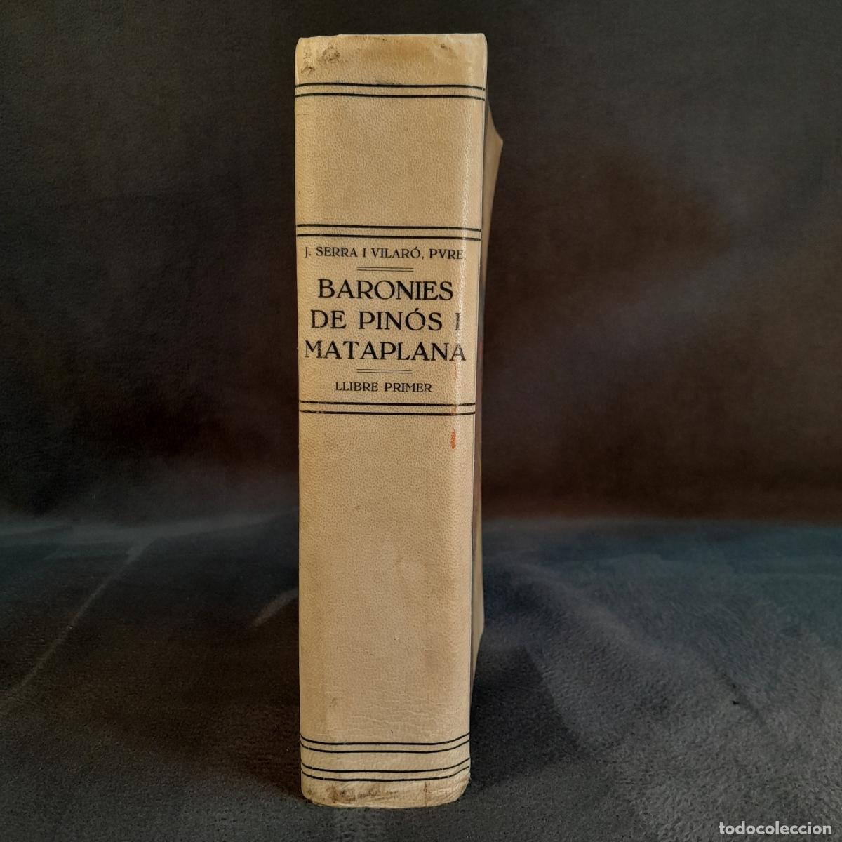 Libros antiguos: L-418. BARONIES DE PINOS I MATAPLANA. INVESTIGACI&Oacute; ALS SEUS ARXIUS. JOAN SERRA VILARO. I. 1930.