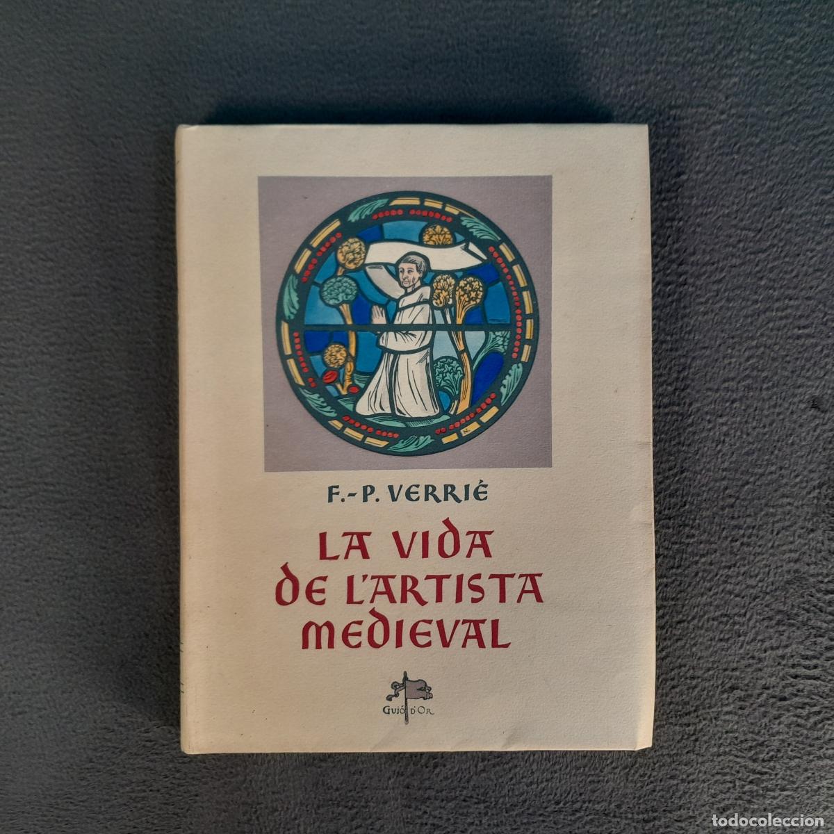 Libros antiguos: L-997. FREDERIC-PAU VERRI&Eacute;, LA VIDA DE L'ARTISTA MEDIEVAL. A&Ntilde;O 1953