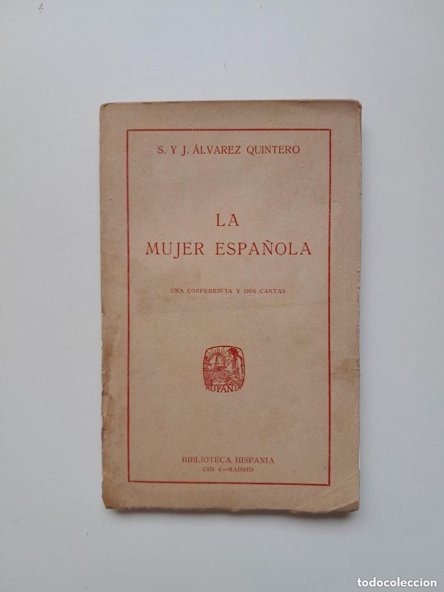 Libros antiguos: LA MUJER ESPA&Ntilde;OLA - S. Y J. &Aacute;LVAREZ QUINTERO (BIBLIOTECA HISPANIA, c.1920)
