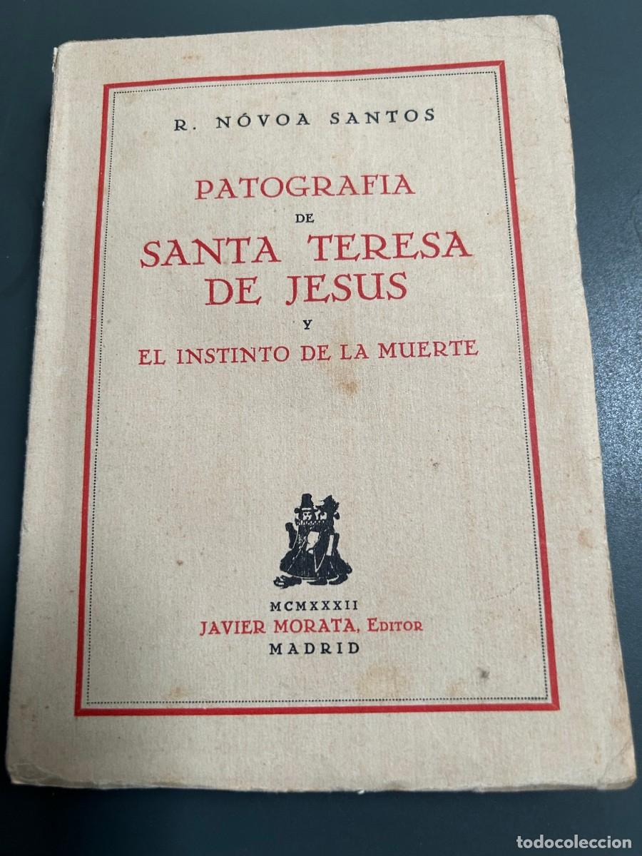 Libros antiguos: PATOGRAFIA DE SANTA TERESA DE JESUS Y EL INSTINTO DE LA MUERTE. R. NOVOA SANTOS. 1932. 1&ordf; edici&oacute;n.