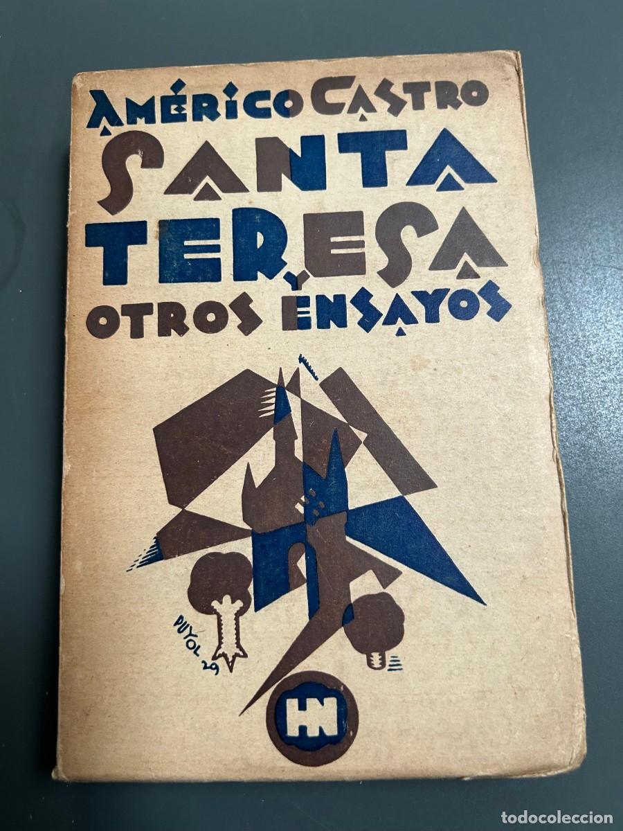 Libros antiguos: SANTA TERESA Y OTROS ENSAYOS. AM&Eacute;RICO CASTRO. 1929. 1&ordf; edici&oacute;n.