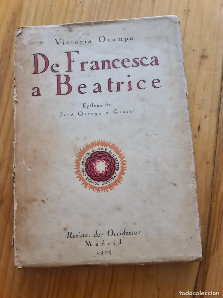 Libros antiguos: Victoria Ocampo. De Francesca a Beatrice, 1924, 1a edici&oacute;n. Revista de Occidente.Epilog. Ortega y Ga