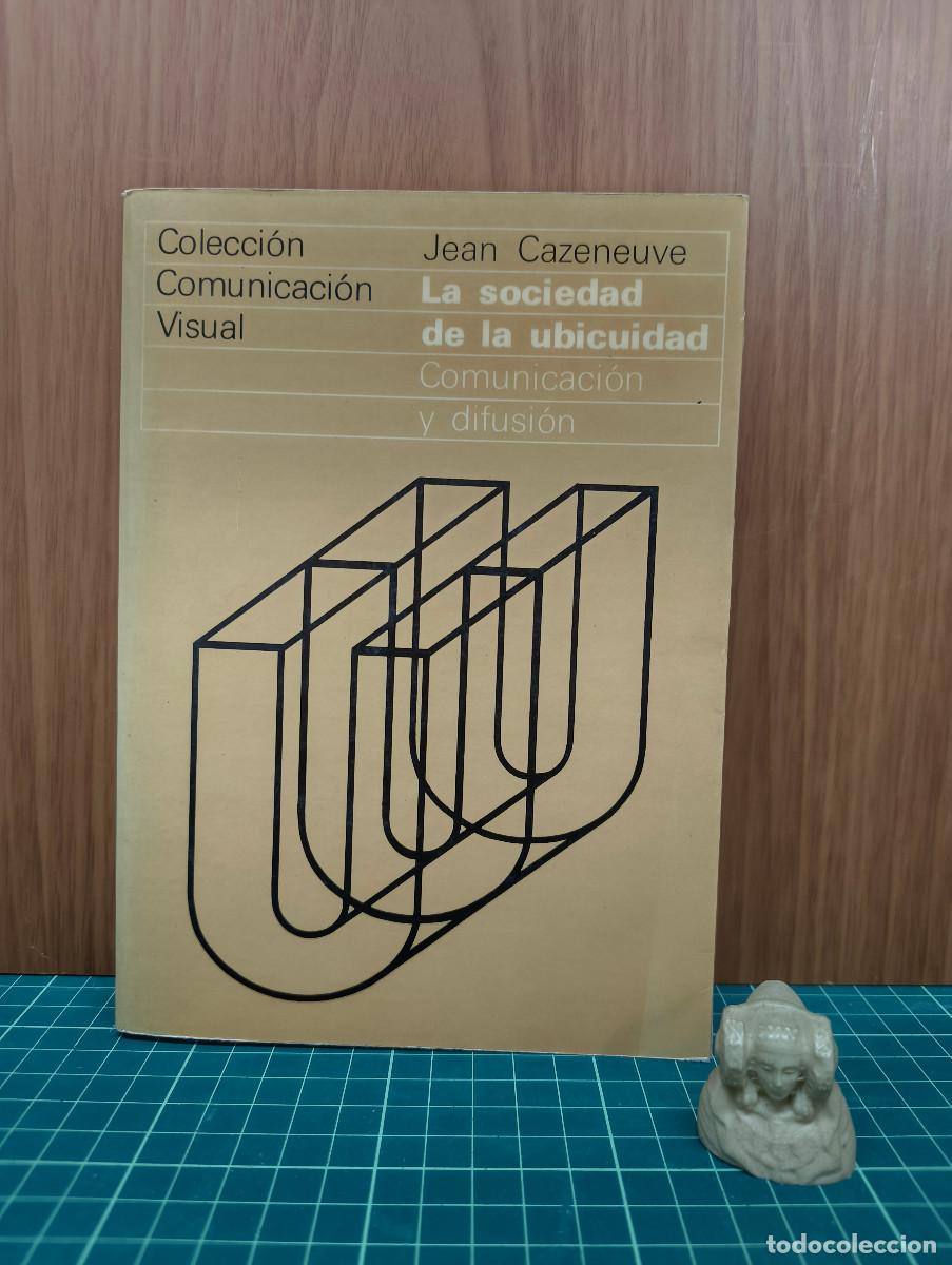 Libros antiguos: La sociedad de la ubicuidad. Comunicaci&oacute;n y difusi&oacute;n &ndash; Jean Cazeneuve