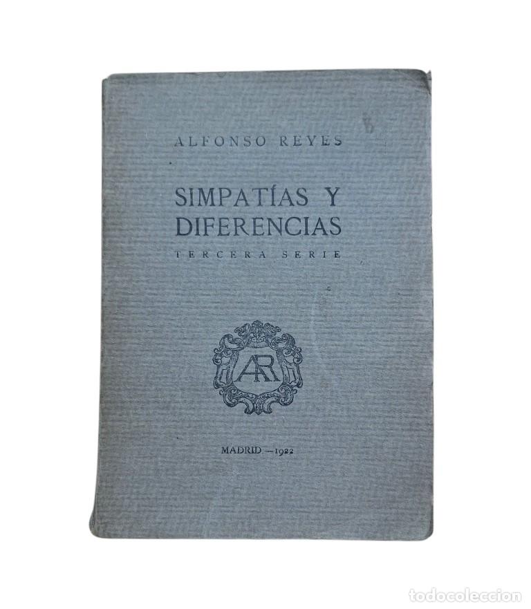 Libros antiguos: Reyes, Alfonso.- SIMPAT&Iacute;AS Y DIFERENCIAS (1922 Primera Edici&oacute;n)