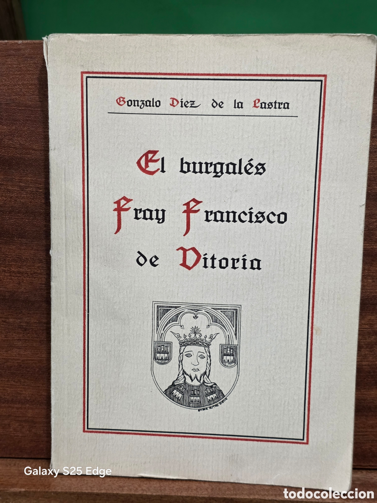Libros antiguos: &rdquo;&rdquo;EL BURGAL&Eacute;S FRAY FRANCISCO DE VITORIA&rdquo;&rdquo;...GONZALO DIEZ DE LA LASTRA Y DIAZ-GUEMES...1930...