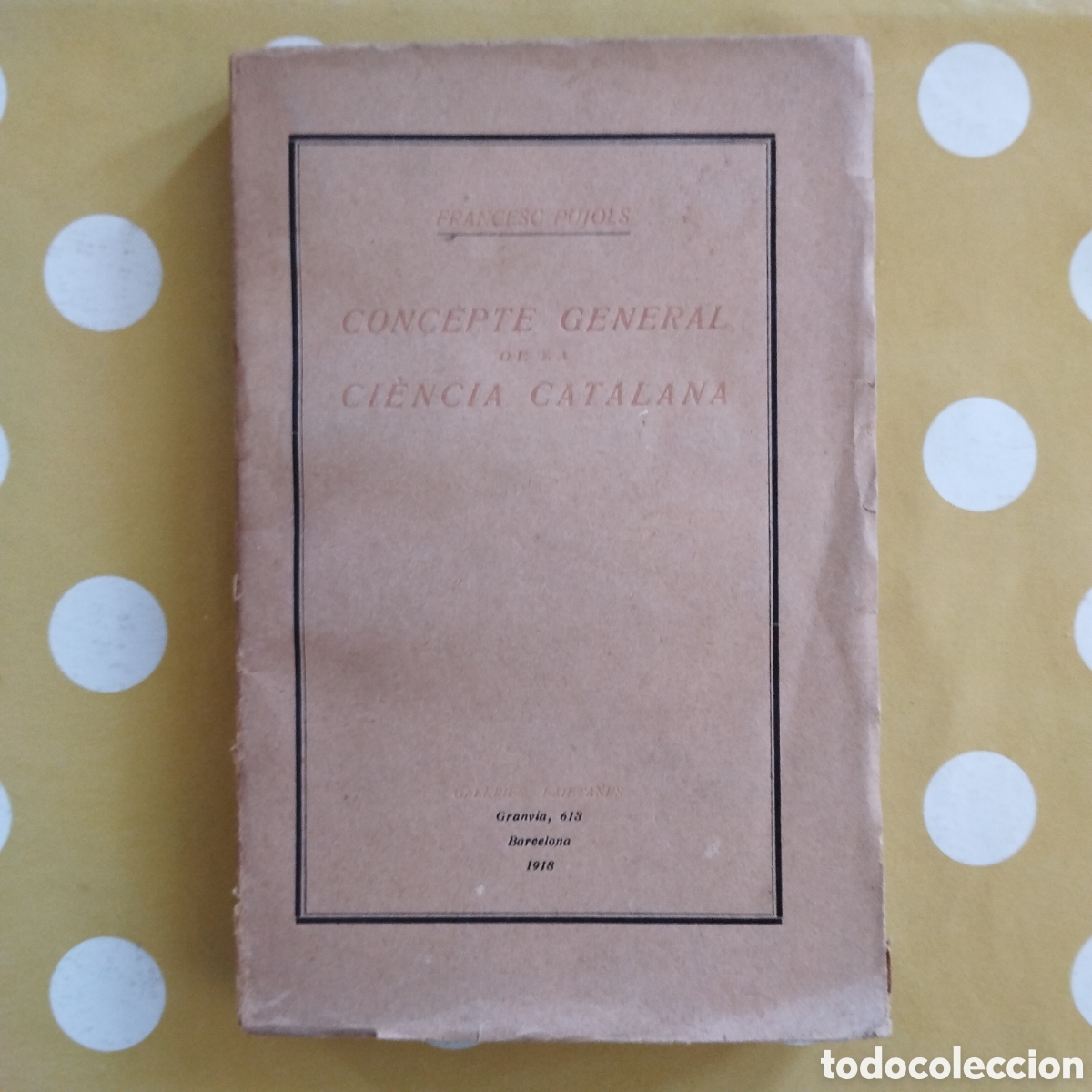 Libros antiguos: FRANCESC PUJOLS CONCEPTE GENERAL DE LA CI&Egrave;NCIA CATALANA ANTONI L&Oacute;PEZ LLIBRETER 1918 INTONS