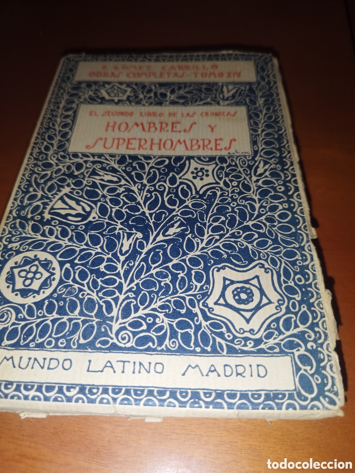 Libros antiguos: GOMEZ CARRILLO: SEGUNDO LIBRO DE LAS CRONICAS. HOMBRES Y SUPERHOMBRES. ED. MUNDO LATINO, 1921 1&ordf; ED.