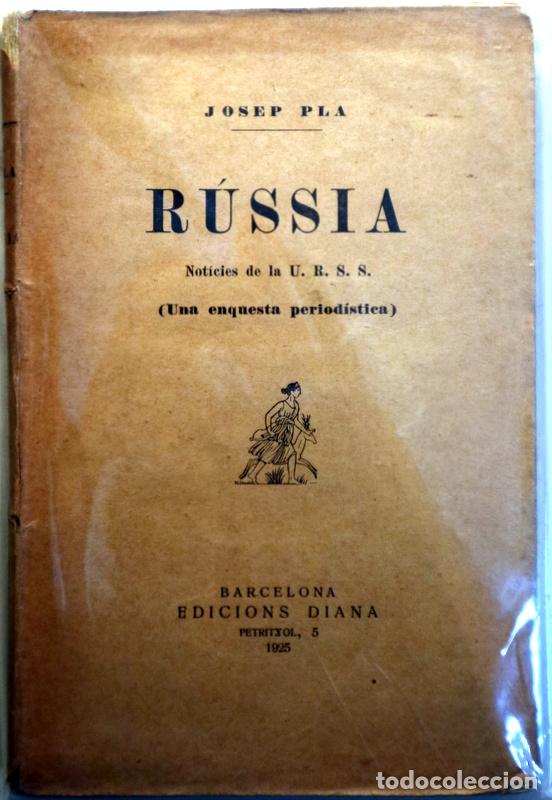 Libros antiguos: PLA, Josep - R&Uacute;SSIA. Not&iacute;cies de la U.R.S.S. Una enquesta period&iacute;stica - Barcelona 1925 - 1a edici&oacute;