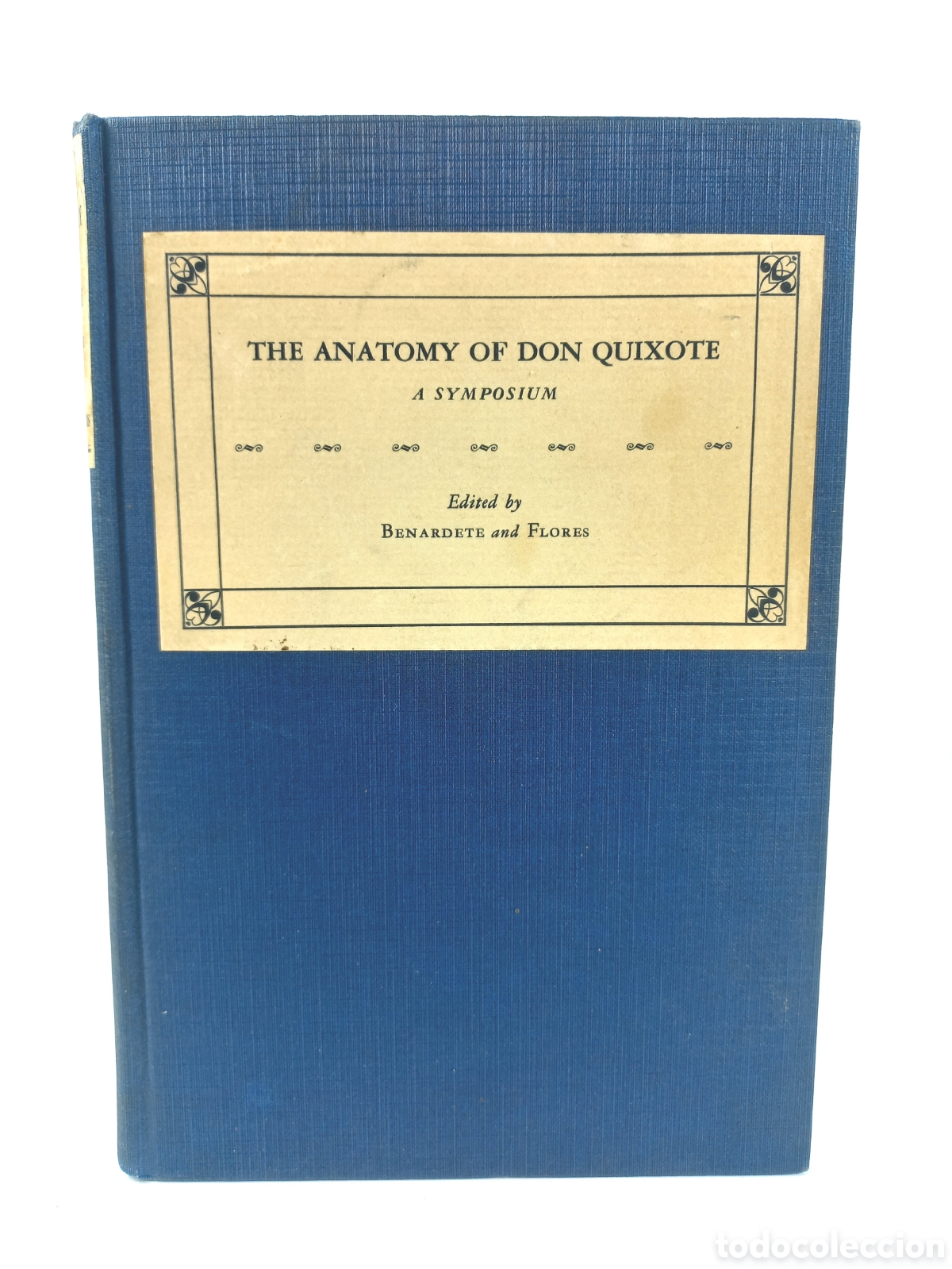 Libros antiguos: The Anatomy of Don Quixote. A Synposium. Bernadete and Flores. The Drag&oacute;n Press, 1932.