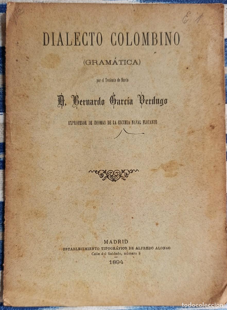 Libros antiguos: DIALECTO COLOMBINO. GRAM&Aacute;TICA. GARC&Iacute;A VERDUGO. MADRID, 1894.