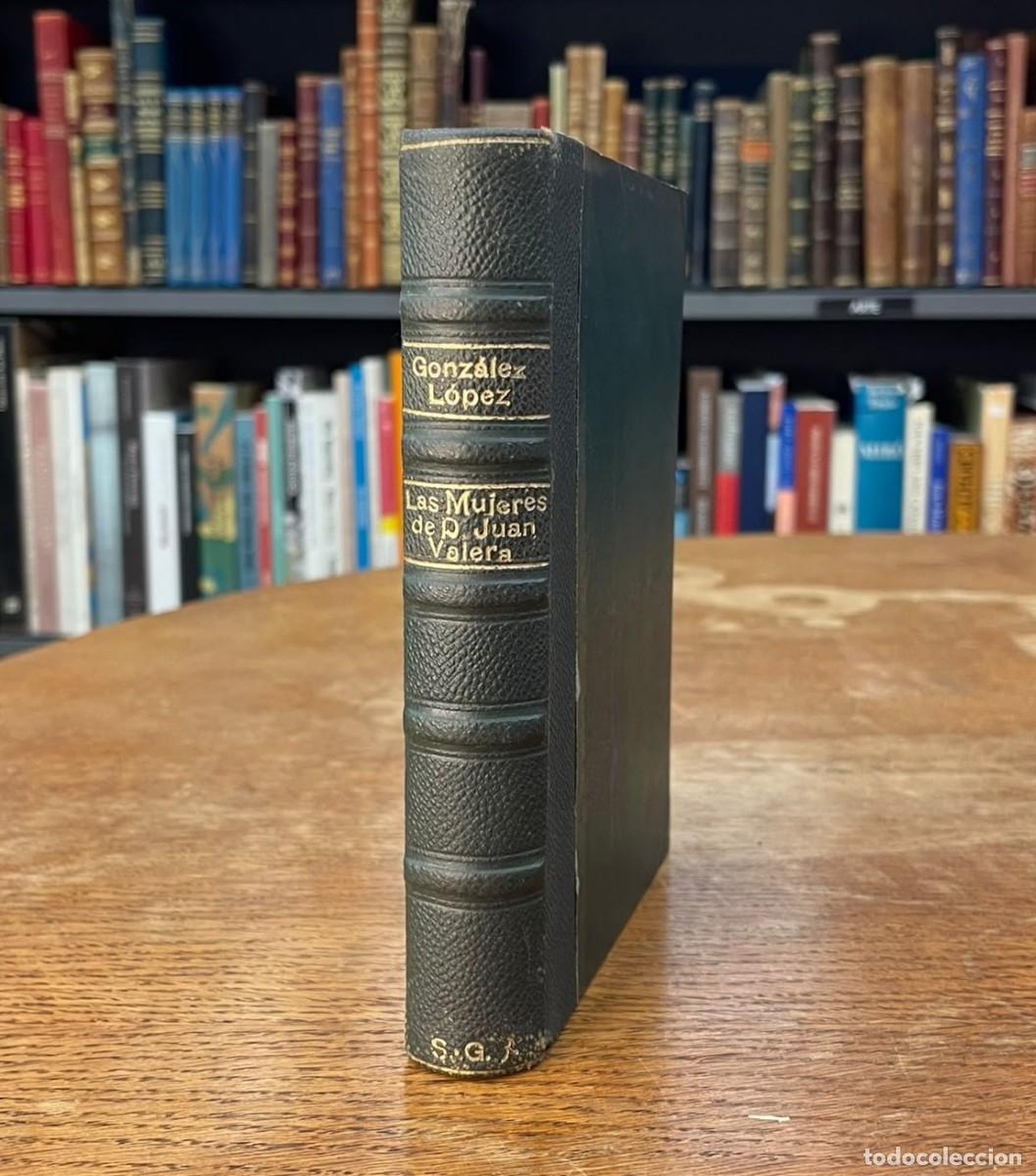 Libros antiguos: LAS MUJERES DE DON JUAN VALERA. LUIS GONZ&Aacute;LEZ. 1&ordf;EDICI&Oacute;N.1934. DEDICADO A SALVADOR GONZ&Aacute;LEZ ANAYA.