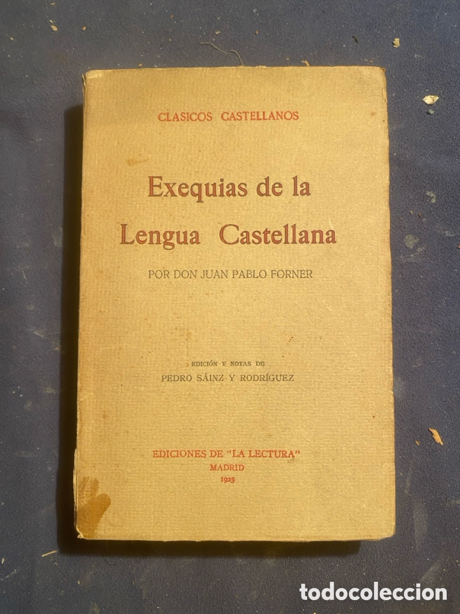Libros antiguos: JUAN PABLO FORNER: - EXEQUIAS DE LA LENGUA CASTELLANA - (1925)