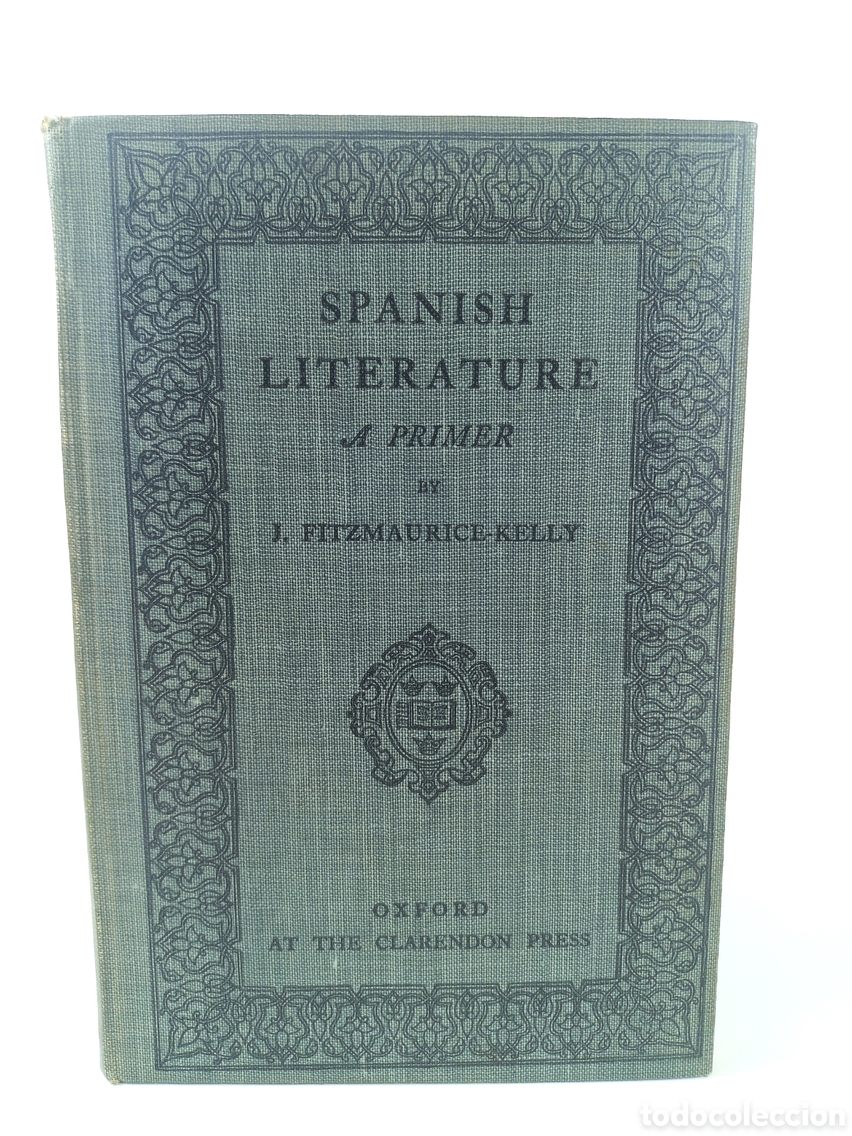 Libros antiguos: Spanish Literature A primer. James Fitzmaurice-kelly. Claremdon Press, 1922.