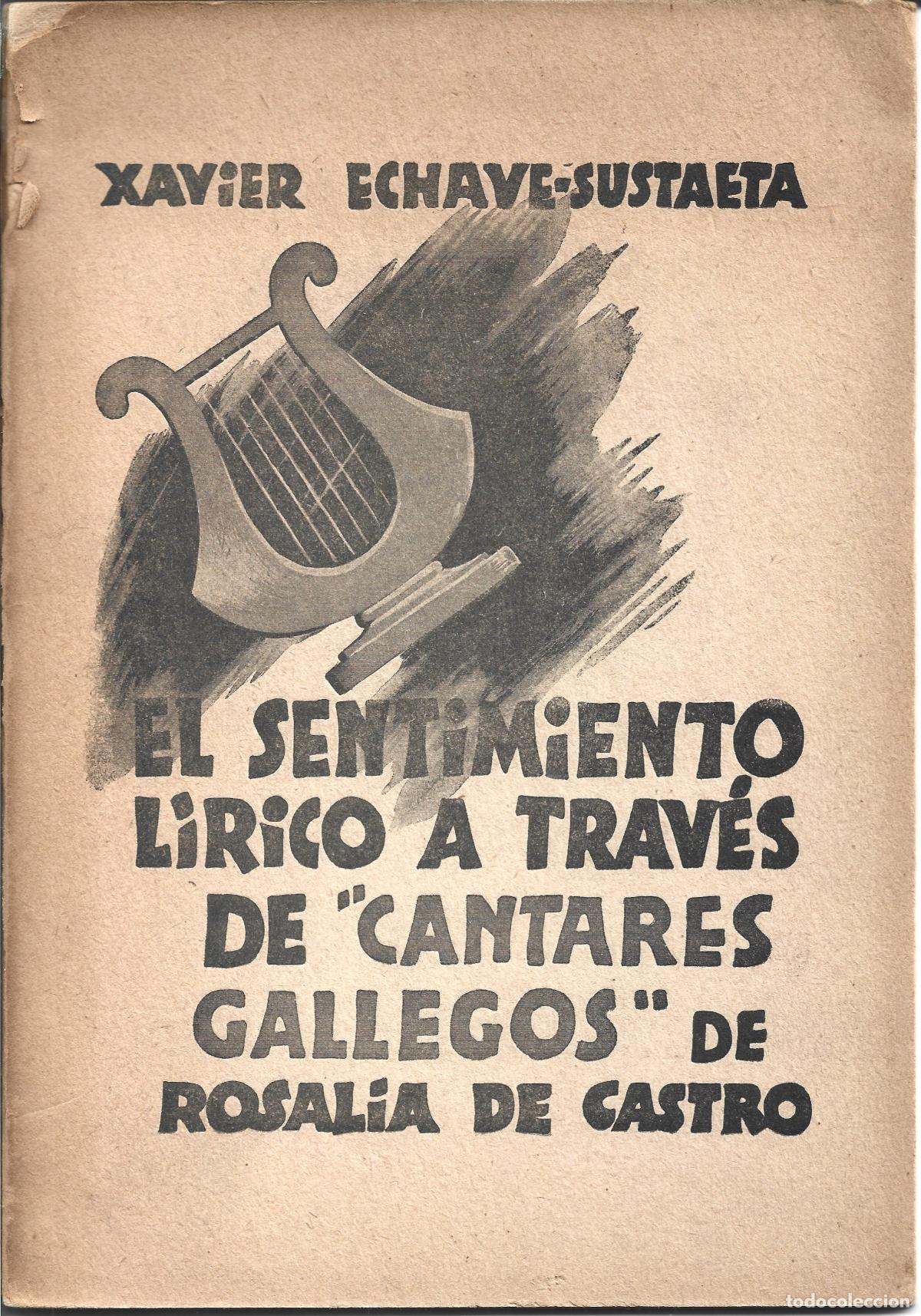 Libros antiguos: EL SENTIMIENTO LIRICO A TRAVES DE CANTARES GALLEGOS DE ROSALIA DE CASTRO-XAVIER ECHAVE SUSTAETA-1935
