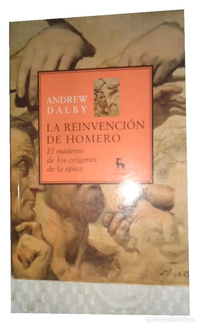 Libros antiguos: Andrew Dalby &ndash; La reinvenci&oacute;n de Homero &ndash; Gredos &ndash; 2005 LM
