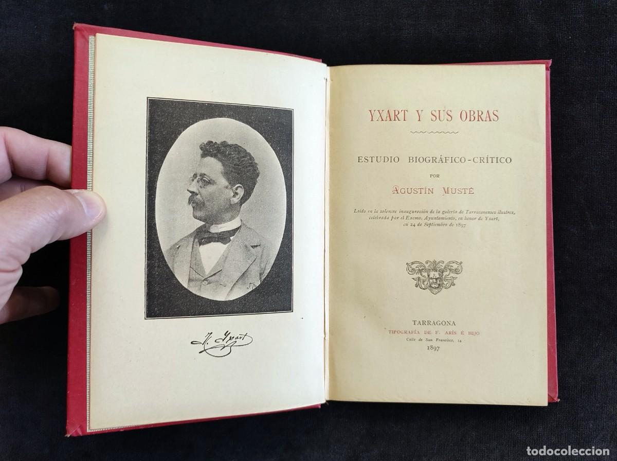 Old books: YXART Y SUS OBRAS. ESTUDIO BIOGR&Aacute;FICO-CR&Iacute;TICO por AGUST&Iacute;N MUST&Eacute;. F. AR&Iacute;S, 1897. DEDICATORIA AUTOR