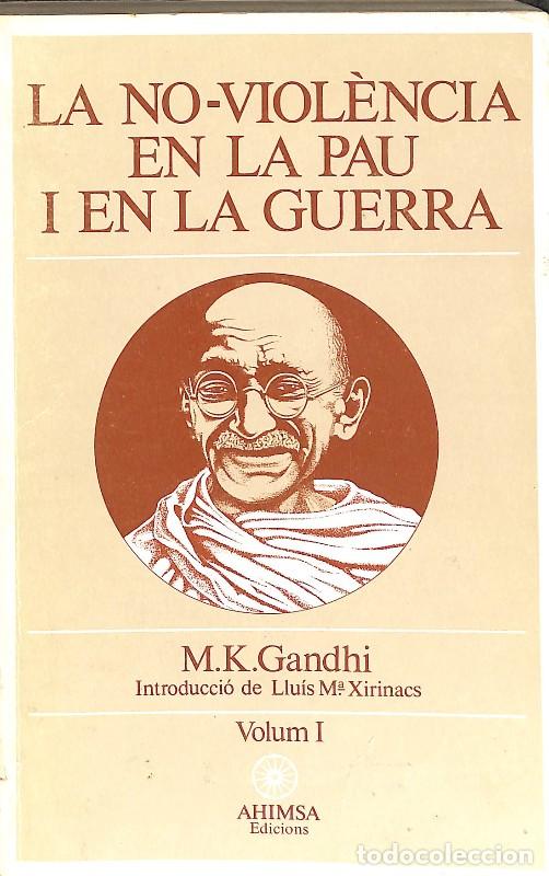 Libri antichi: La No-Viol&egrave;ncia en la Pau i en la Guerra. Vol. I - M.K. Gandhi - Ahimsa Edicions