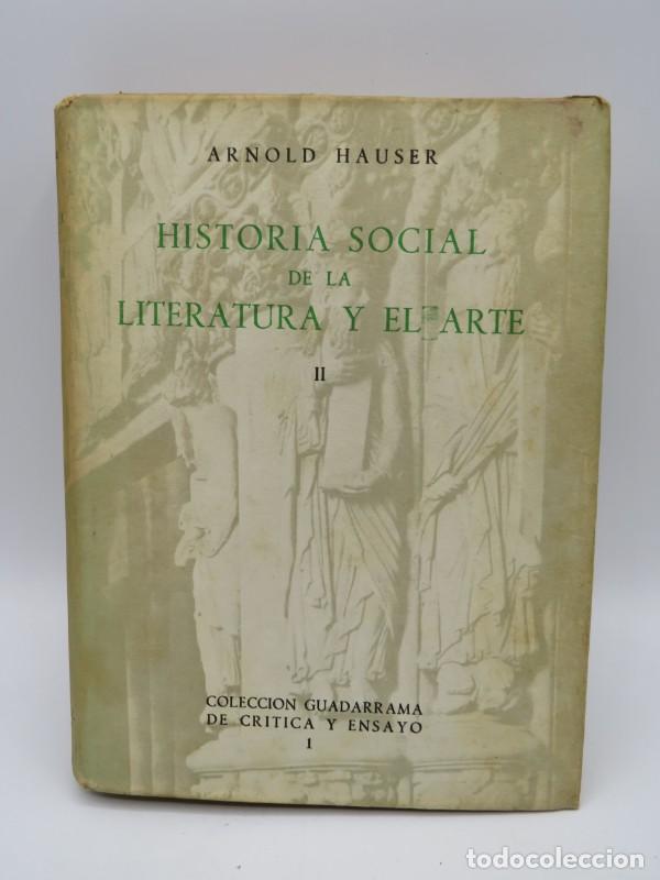Old books: Historia Social de la Literatura y el Arte - Arnold Hauser - Ediciones Guadarrama - Cr&iacute;tica y Ensayo