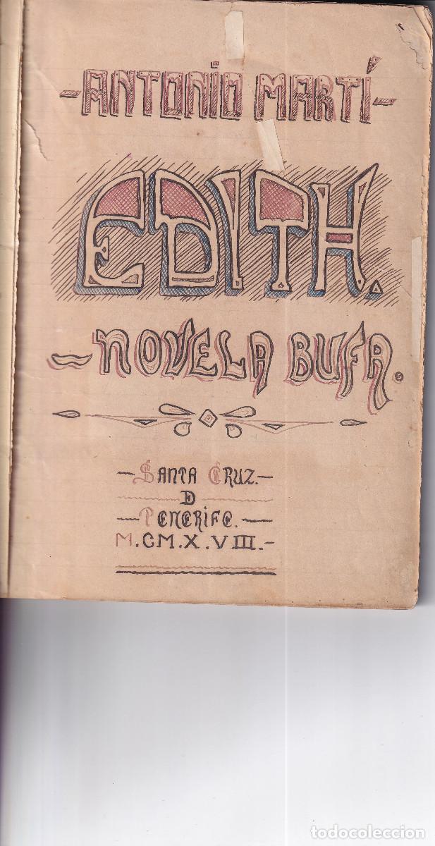 Libros antiguos: ANTONIO MARTI EDITH. NOVELA BUFA SANTA CRUZ DE TENERIFE 1918 MANUSCRITA ORIGINAL- INEDITA
