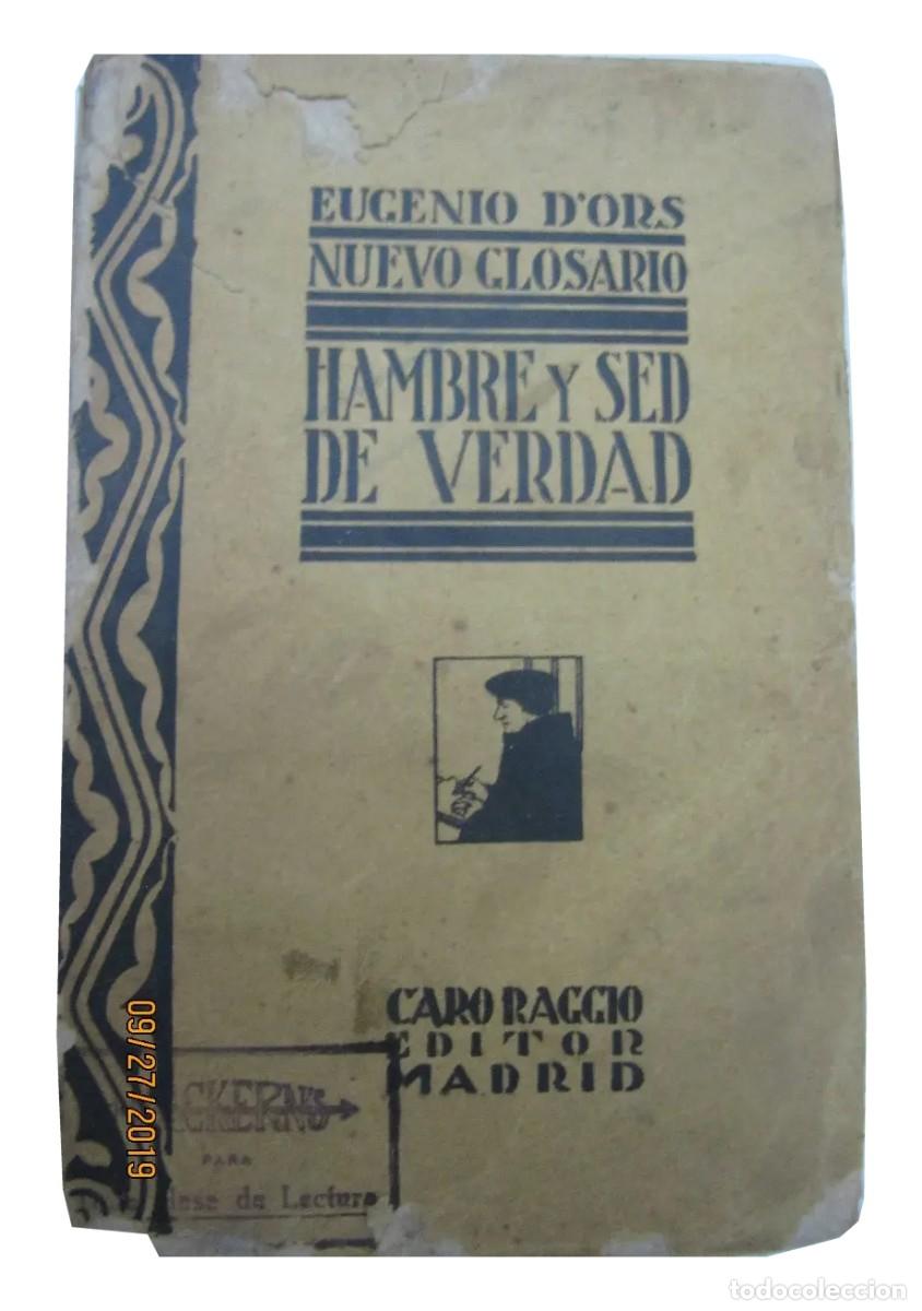 Libros antiguos: Eugenio d&rsquo;Ors &ndash; Hambre y sed de verdad &mdash; Sin tapa trasera &ndash; Caro Raggio, Editor &ndash; 1922 LM